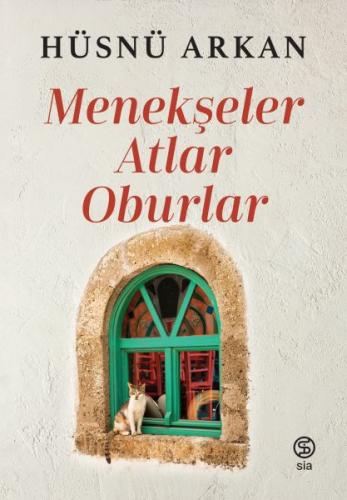 Menekşeler, Atlar, Oburlar - Hüsnü Arkan - Sia Kitap