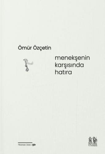 Menekşenin Karşısında Hatıra - Ömür Özçetin - Pikaresk Yayınevi