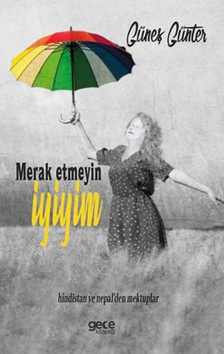 Merak Etmeyin İyiyim - Güneş Günter - Gece Kitaplığı