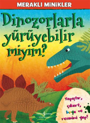 Meraklı Minikler - Dinozorlarla Yürüyebilir Miyim? - Kolektif - İş Ban