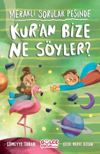 Meraklı Sorular Peşinde – Kur’an Bize Ne Söyler? - Sümeyye Turan - Gül