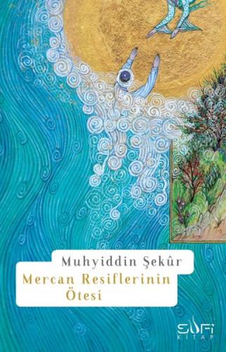 Mercan Resiflerinin Ötesi - Muhyiddin Şekur - Sufi Kitap