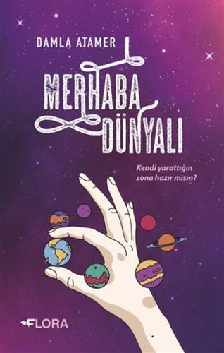 Merhaba Dünyalı - Damla Atamer - Flora Kitap