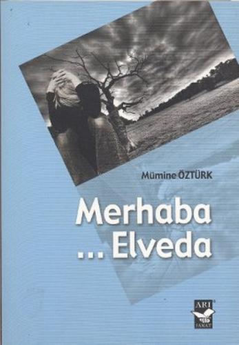 Merhaba ... Elveda - Mümine Öztürk - Arı Sanat Yayınevi