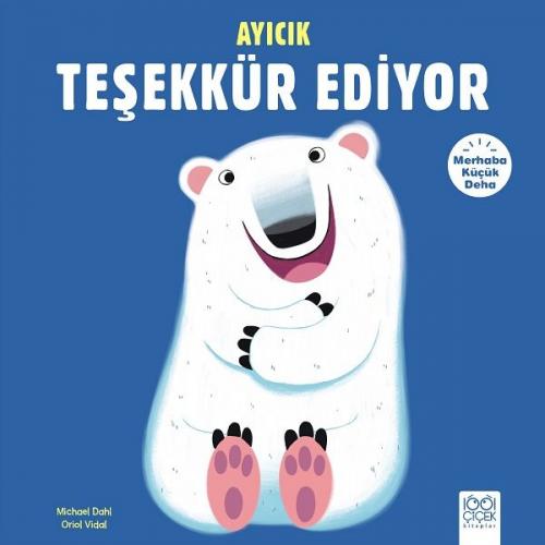 Merhaba Küçük Deha - Ayıcık Teşekkür Ediyor - Michael Dahl - 1001 Çiçe