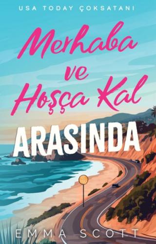 Merhaba ve Hoşçakal Arasında - Emma SCOTT - Lapis Kitap