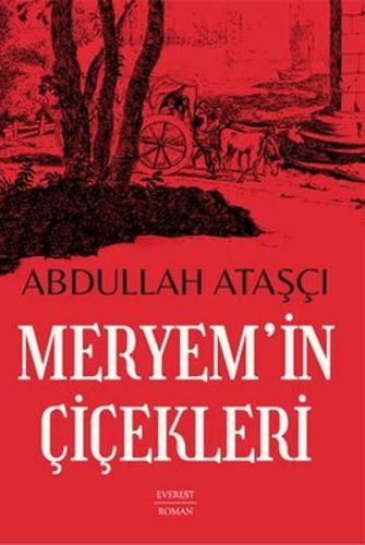 Meryem’in Çiçekleri - Abdullah Ataşçı - Everest Yayınları