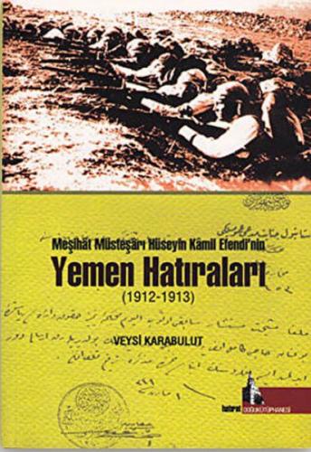 Meşihat Müsteşarı Hüseyin Kamil Efendi'nin Yemen Hatıraları (1912-1913