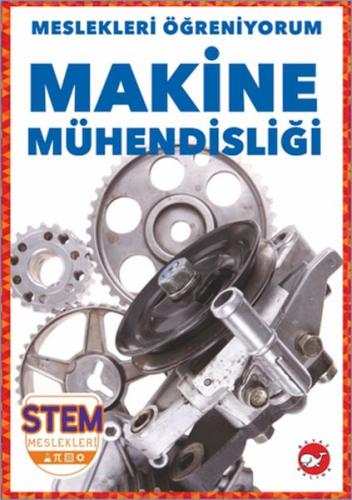 Meslekleri Öğreniyorum - Makine Mühendisliği - R.J. Bailey - Beyaz Bal