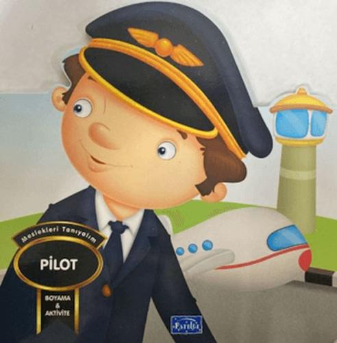 Meslekleri Tanıyalım - Pilot - Kolektif - Parıltı Yayınları