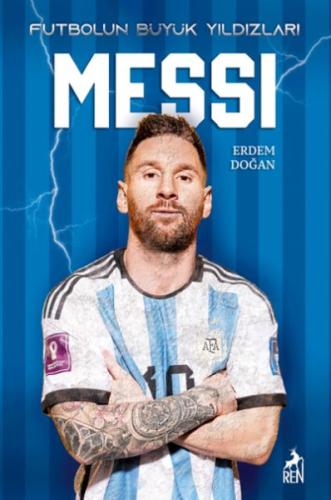 Messi - Futbolun Büyük Yıldızları - Erden Doğan - Ren Kitap