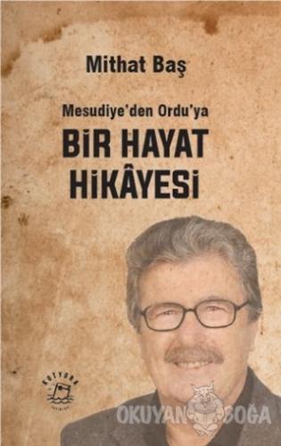 Mesudiye'den Ordu'ya Bir Hayat Hikayesi - Mithat Baş - Kotyora Yayınla