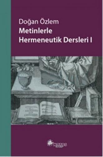 Metinlerle Hermeneutik Dersleri - 1 - Doğan Özlem - Notos Kitap