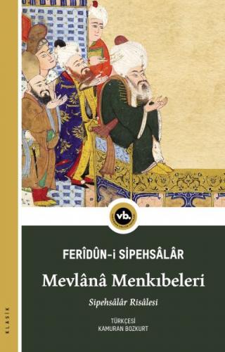 Mevlânâ Menkıbeleri - Ferîdûn-i Sipehsâlâr - Vakıfbank Kültür Yayınlar