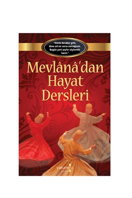 Mevlana'dan Hayat Dersleri - - Yakamoz Yayınları