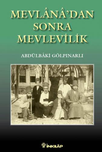 Mevlana'dan Sonra Mevlevilik - Abdülbaki Gölpınarlı - İnkılap Kitabevi