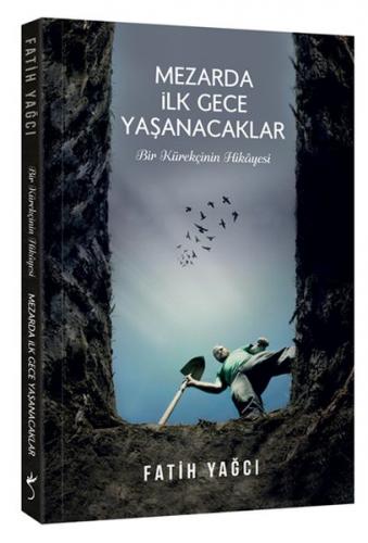 Mezarda İlk Gece Yaşanacaklar - Fatih Yağcı - İndigo Kitap