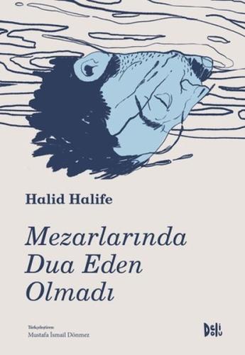 Mezarlarında Dua Eden Olmadı - Halid Halife - Deli Dolu