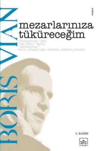 Mezarlarınıza Tüküreceğim - Boris Vian - İthaki Yayınları