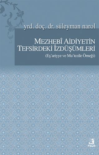 Mezhebi Aidiyetin Tefsirdeki İzdüşümleri - Süleyman Narol - Fecr Yayın