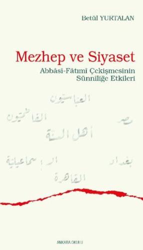 Mezhep ve Siyaset - Betül Yurtalan - Ankara Okulu Yayınları