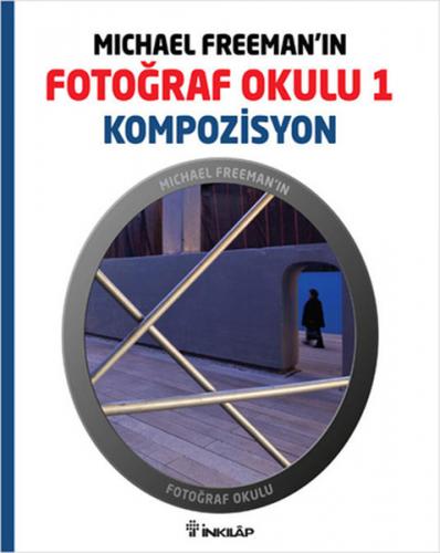 Michael Freeman'ın Fotoğraf Okulu 1 - Kompozisyon - Michael Freeman - 