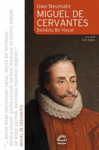 Miguel De Cervantes: Delidolu Bir Hayat - Uwe Neumahr - İletişim Yayın