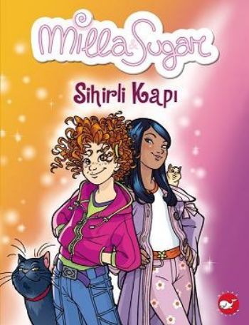 Milla ve Sugar 1: Sihirli Kapı - Prunella Bat - Beyaz Balina Yayınları