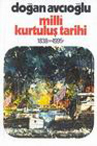 Milli Kurtuluş Tarihi 1838'den 1995'e 1. Kitap - Doğan Avcıoğlu - Teki