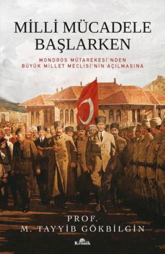 Milli Mücadele Başlarken - Prof. M. Tayyib Gökbilgin - Kronik Kitap