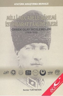 Milli Mücadele Dönemi İstihbarat Faaliyetleri - Serdar Yurtsever - Ata