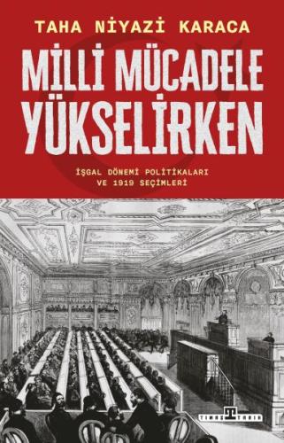 Milli Mücadele Yükselirken - Taha Niyazi Karaca - Timaş Tarih