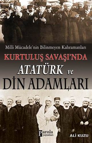 Kurtuluş Savaşında Atatürk ve Din Adamları - Ali Kuzu - Parola Yayınla