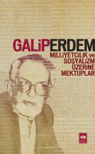 Milliyetçilik ve Sosyalizm Üzerine Mektuplar - Galip Erdem - Ötüken Ne