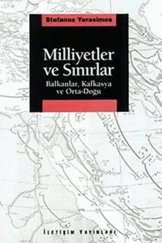 Milliyetler ve Sınırlar - Stefanos Yerasimos - İletişim Yayınevi