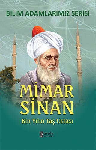 Mimar Sinan - Bilim Adamlarımız Serisi - Ali Kuzu - Parola Yayınları