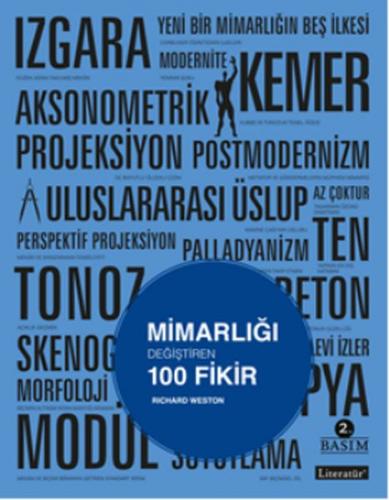 Mimarlığı Değiştiren 100 Fikir - Richard Weston - Literatür Yayıncılık