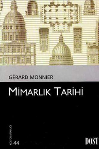 Mimarlık Tarihi - Gerard Monnier - Dost Kitabevi Yayınları