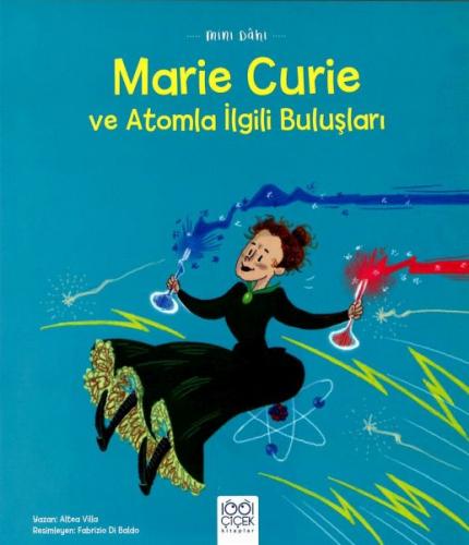 Mini Dâhi: Marie Curie ve Atomla İlgili Buluşları - Altea Villa - 1001