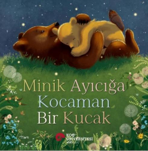 Minik Ayıcığa Kocaman Bir Kucak - Stephanıe Moss - Koç Üniversitesi Ya