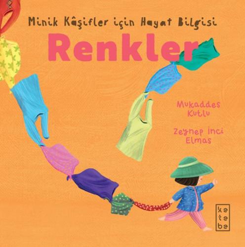 Minik Kâşifler için Hayat Bilgisi - Renkler - Mukaddes Kutlu - Ketebe 