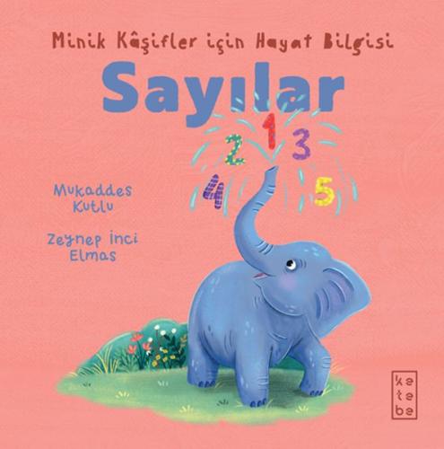 Minik Kâşifler için Hayat Bilgisi - Sayılar - Mukaddes Kutlu - Ketebe 