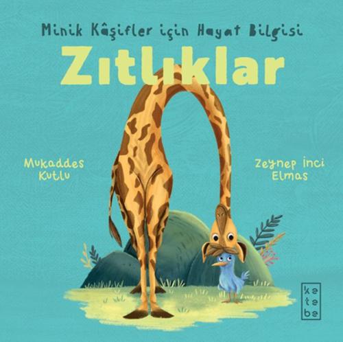 Minik Kâşifler için Hayat Bilgisi - Zıtlıklar - Mukaddes Kutlu - Keteb