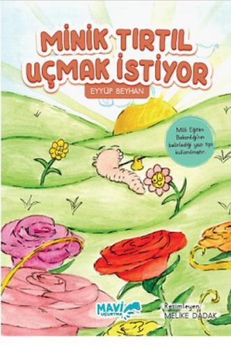 Minik Tırtıl Uçmak İstiyor - Eyyüp Beyhan - Mavi Uçurtma