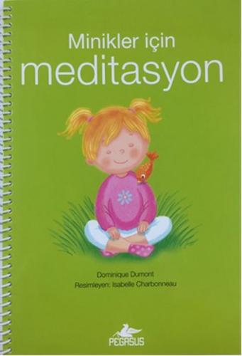 Minikler İçin Meditasyon - Dominique Dumont - Pegasus Yayınları