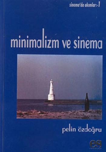 Minimalizm ve Sinema Sinema'da Akımlar 1 - Pelin Özdoğru - Es Yayınlar