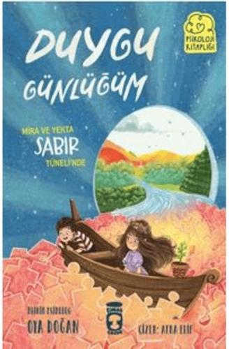 Mira ve Yekta Sabır Tüneli’nde- Duygu Günlüğüm - Oya Doğan - Timaş Çoc