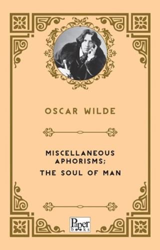 Miscellaneous Aphorisms; the Soul of Man - Oscar Wilde - Paper Books