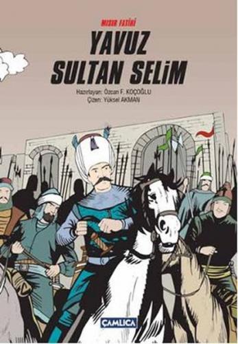 Mısır Fatihi Yavuz Sultan Selim (Ciltli) - Kolektif - Çamlıca Basım Ya