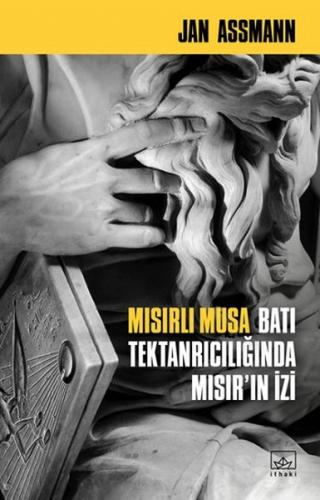 Mısırlı Musa - Batı Tektanrıcılığında Mısır'ın İzi - Jan Assmann - İth